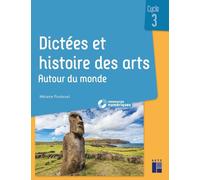 Dictées et histoire des arts - Cycle 3 - Autour du monde (+ ressources numériques)