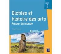 Dictées et histoire des arts Cycle 3 - Autour du monde + ressources numériques Mélanie Pouëssel (Auteur)