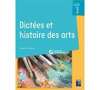 Dictées et histoire des arts - Cycle 3 (+ CD-ROM/Téléchargement): EDITION 2019