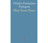 Dictées Françaises Pratiques: Exercices gradués, anecdotes et citations pour maîtriser orthographe et grammaire