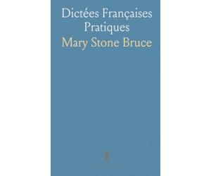 Dictées Françaises Pratiques: Exercices gradués, anecdotes et citations pour maîtriser orthographe et grammaire