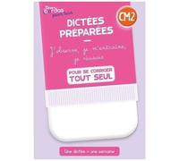 Dictées Préparées Cm2 - Cahier Corrigé Et Commenté - Edition 2023