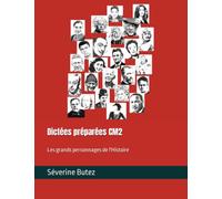Dictées préparées CM2: Les grands personnages de l'histoire
