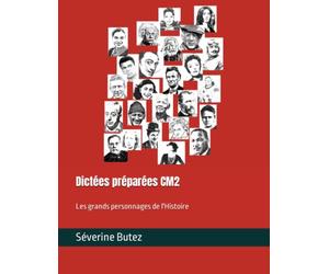 Dictées préparées CM2: Les grands personnages de l'histoire