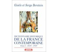 Dictinnaire historique de la France contemporaine, tome 1 : 1870-1945