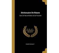 Dictionaire De Rimes: Dans Un Nouvel Ordre, Où Se Trouvent