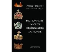 DICTIONAIRE INSOLITE DES DYNASTIES DU MONDE