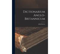 Dictionarium Anglo-Britannicum
