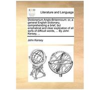Dictionarium Anglo-Britannicum: Or, A General English Dictionary, Comprehending A Brief, But Emphatical And Clear Explication Of All Sorts Of Difficul