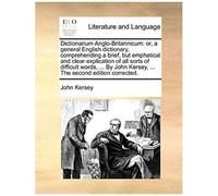 Dictionarium Anglo-Britannicum: Or, A General English Dictionary, Comprehending A Brief, But Emphatical And Clear Explication Of All Sorts Of Difficul