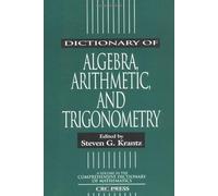 Dictionary Of Algebra, Arithmetic, And Trigonometry