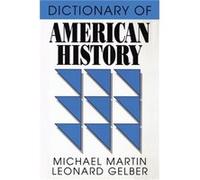 Dictionary of American History by Leonard Gelber Leonard Gelber, Michael Martin (Auteur)
