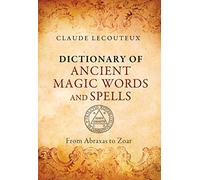 Dictionnaire des mots magiques et des sorts anciens : d'Abraxas à Zoar – Simon & Schuster