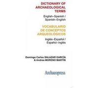 Dictionary of Archaeological Terms - [Version Originale] Domingo Carlos Salazar Garcia, Andrea Moreno Martin (Auteur)
