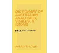 Dictionary Of Australian Analogies, Similes, & Idioms