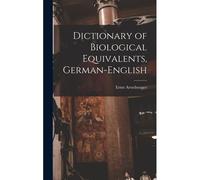 Dictionary Of Biological Equivalents, German-English