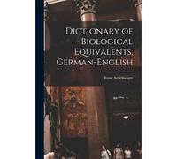 Dictionary Of Biological Equivalents, German-English