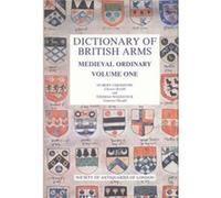 Dictionary of British Arms Medieval Ordinary I Dictionary of British Arms Medieval Ordinary I (Auteur)