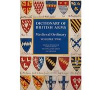 Dictionary of British Arms Medieval Ordinary Volume II T Woodcock, Janet Grant, Ian Graham, (Auteur)