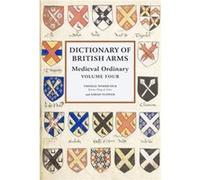 Dictionary of British Arms Medieval Ordinary Volume IV Dictionary of British Arms Medieval Ordinary Volume IV (Auteur)