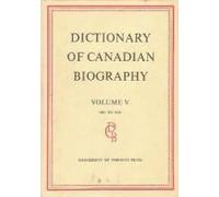 Dictionary Of Canadian Biography / Dictionaire Biographique Du Canada