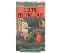 Dictionary Of Celtic Mythology