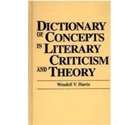 Dictionary of Concepts in Literary Criticism and Theory, Reference Sources for the Social Sciences and Humanities Wendell V. Harris (Auteur)