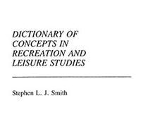 Dictionary Of Concepts In Recreation And Leisure Studies