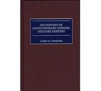 Dictionary of Contemporary Chinese Military History by Larry M. Wortzel Larry M. Wortzel, Robin D. S. Higham (Auteur)
