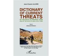 Dictionary of curent threats Of the ways to prevent them and of the ways to deal with them - Part 2: English/French - Jean-Claude Laloire - L'harmattan - broché - Etude