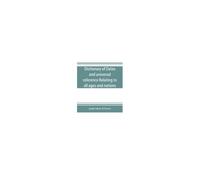 Dictionary Of Dates, And Universal Reference, Relating To All Ages And Nations; Comprehending Every Remarkable Occurrence Ancient And Modern The Foundation, Laws, And Governments Of Countries-Their Pr