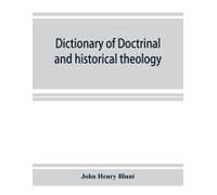 Dictionary Of Doctrinal And Historical Theology