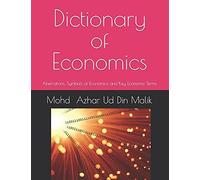 Dictionary Of Economics: Aberrations, Symbols Of Economics And Key Economic Terms