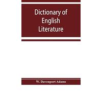 Dictionary Of English Literature; Being A Comprehensive Guide To English Authors And Their Works