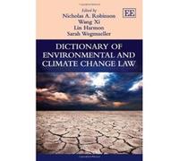 Dictionary of Environmental and Climate Change Law (Elgar Original Reference) - [Livre en VO] Nicholas A Robinson, Wang Xi, Lin Harmon, Sarah Wegmueller (Auteur)