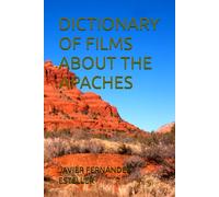 DICTIONARY OF FILMS ABOUT THE APACHES