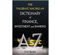 Dictionary of Finance, Investment and Banking Erik Banks (Auteur)