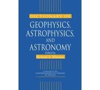 Dictionary Of Geophysics, Astrophysics, And Astronomy