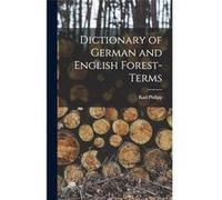 Dictionary of German and English Forestterms - Karl Philipp - Creative Media Partners LLC - Livre en Anglais Karl PhilippKarl Philipp (Auteur)