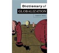 Dictionary of Globalization by Jones & Andrew Birbeck College & London Andrew Jones (Auteur)