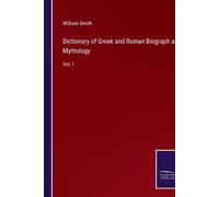 Dictionary Of Greek And Roman Biograph And Mythology