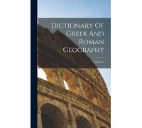 Dictionary Of Greek And Roman Geography; Volume 1