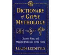 Dictionary of Gypsy Mythology by Claude Lecouteux Inconnu (Auteur)