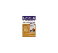 Dictionary Of Health Insurance And Managed Care
