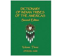 Dictionary Of Indian Tribes Of The Americas (Volume Three)