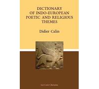 Dictionary of Indo-European poetic and religious themes by Didier Calin NEUF