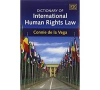 Dictionary of International Human Rights Law (Elgar Original Reference) - [Livre en VO] Connie De La Vega (Auteur)