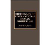 Dictionary of International Human Rights Law John S. Gibson (Auteur)
