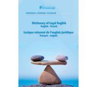 Lexique raisonné de l'anglais juridique : Dictionary of Legal English