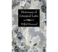 Dictionary of Liturgical Latin Diamond, Wilfrid (Auteur)